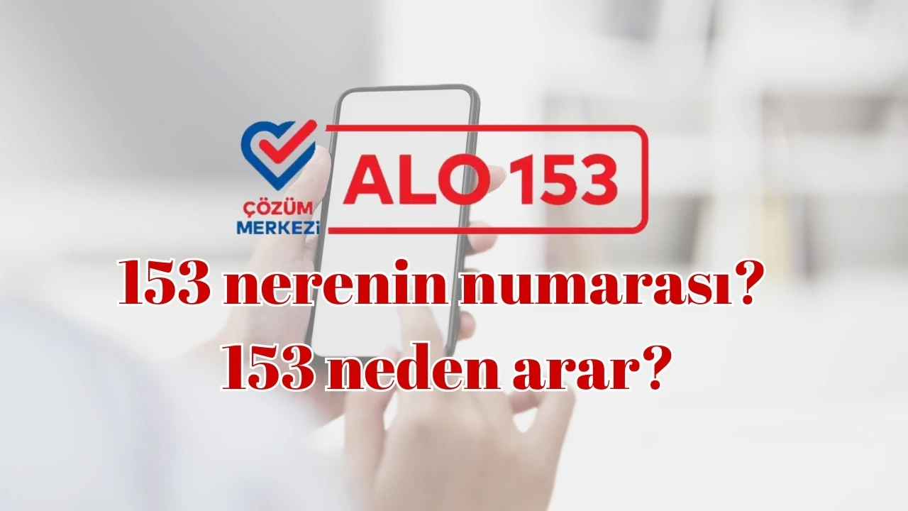153 nerenin numarası? 153 neyin numarası? Beyaz Masa neden arar?