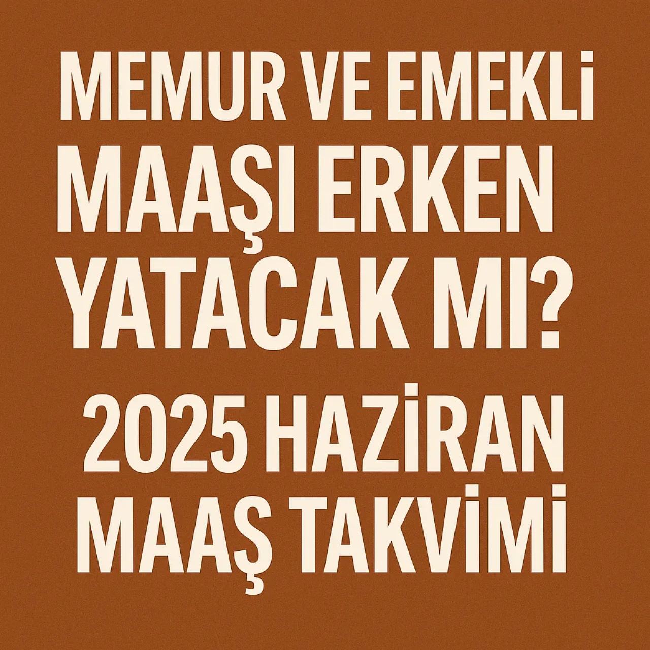 Kurban Bayramı Öncesi Memur ve Emekli Maaşı Erken Yatacak mı? 2025 Haziran Maaş Takvimi Merak Ediliyor