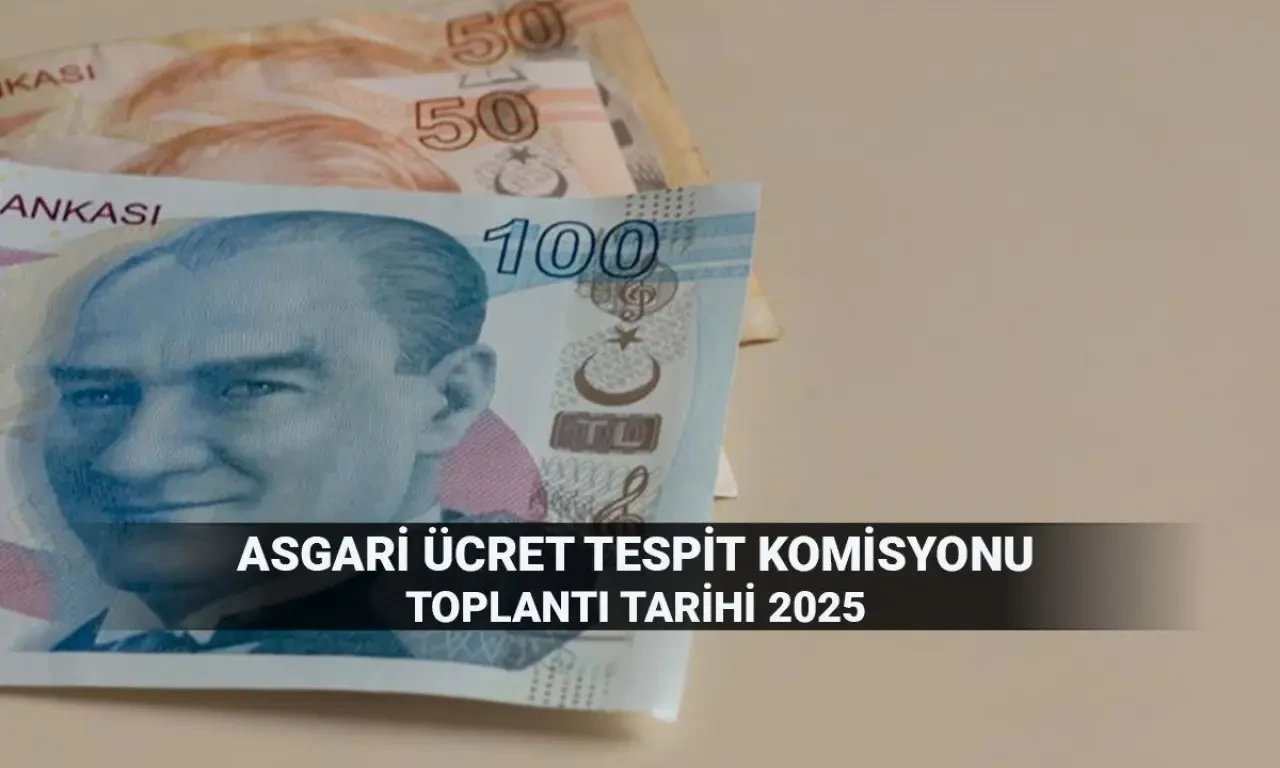 Yeni asgari ücret zammı için gözler toplantıda! 2025 Asgari Ücret Tespit Komisyonu ne zaman toplanıyor?