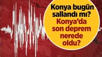 SON DAKİKA DEPREM | Konya bugün sallandı mı? Konya’da son deprem nerede oldu?