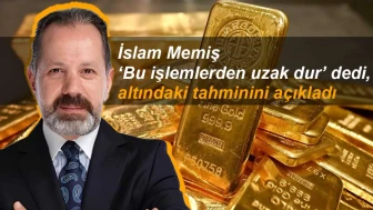 İslam Memiş ‘Bu işlemlerden uzak dur’ dedi, altındaki tahminini açıkladı