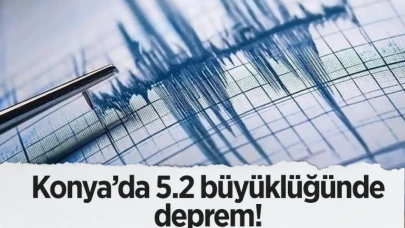 Konya’da 5.2 büyüklüğünde deprem!