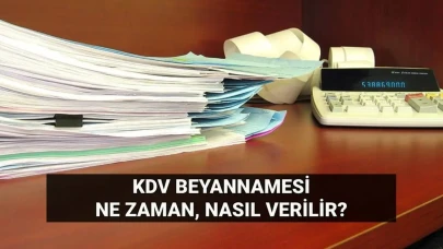 KDV beyannamesi verme süresi 2025: Katma Değer Vergisi (KDV) oranları kaç, ne zaman ve nasıl verilir?